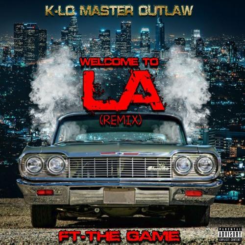 Stream Welcome To LA Ft: (The Game) by K-Lo Master Outlaw | Listen online for free on SoundCloud