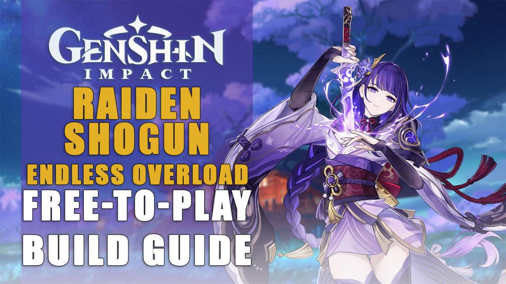 Raiden Shogun Endless Overload Build Guide | Genshin Impact | Free to Play - Fextralife