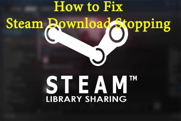 Top 6 Methods: How to Fix Steam Download Stopping