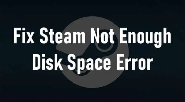 Simple Solutions to Fix Steam Not Enough Disk Space [2021]