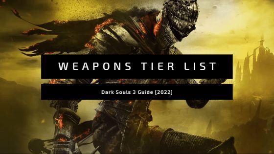 Dark Souls 3 Weapons Tier List: All Weapons Ranked [2023]