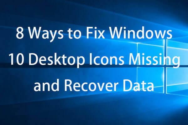8 Ways to Fix Windows 10 Desktop Icons Missing and Recover Data