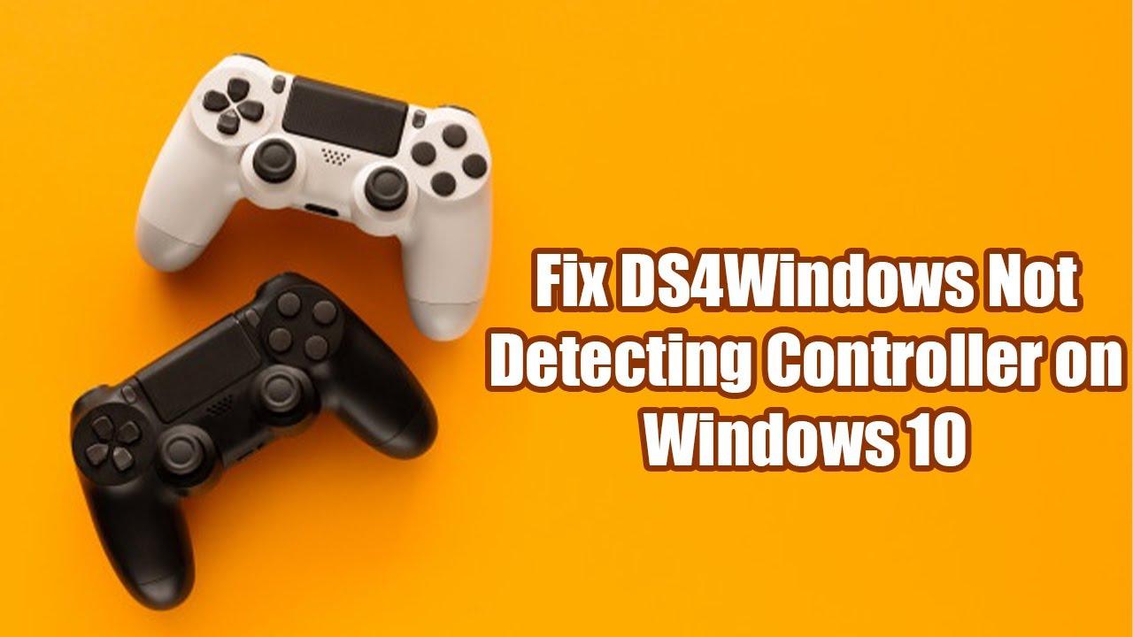 Ds4windows Not Detecting Your Controller On Windows 10 Update 05/2024